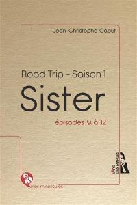 Road trip : saison 1. Sister : épisodes 9 à 12