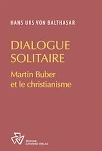 Oeuvres complètes. Dialogue solitaire : Martin Buber et le christianisme