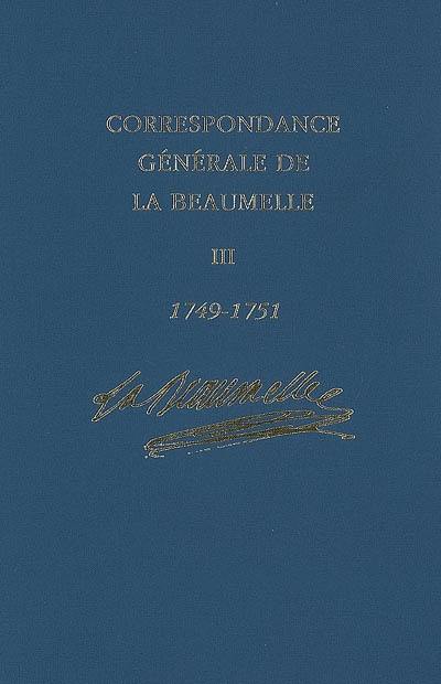 Correspondance générale de La Beaumelle (1726-1773). Vol. 3. Août 1749-février 1751