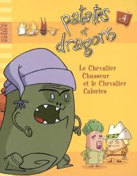 Patates et dragons. Vol. 4. Le chevalier Chasseur et le chevalier Calories