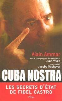 Cuba nostra : les secrets d'Etat de Fidel Castro