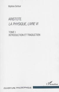 Aristote : La physique, livre VI. Vol. 1. Introduction et traduction