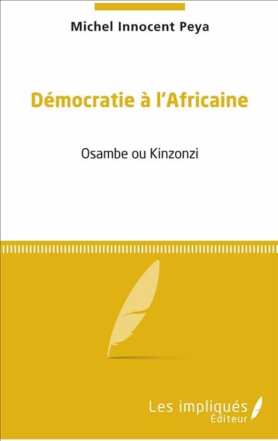 Démocratie à l'africaine : Osambe ou Kinzonzi