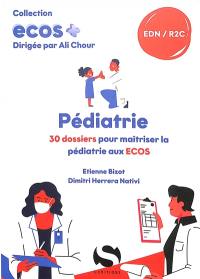 Pédiatrie : 30 dossiers pour maîtriser la pédiatrie aux Ecos : EDN, R2C