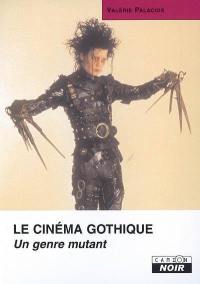 Le cinéma gothique : un genre mutant