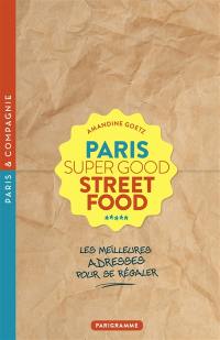 Paris super good street food : les meilleures adresses pour se régaler