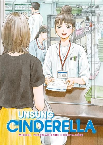 Unsung Cinderella : Midori, pharmacienne hospitalière. Vol. 5