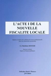 L'acte I de la nouvelle fiscalité locale : impacts et enjeux de la réforme de la taxe professionnelle pour les collectivités territoriales