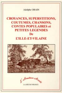 Croyances, superstitions, coutumes, chansons, contes populaires et petites légendes de l'Ille-et-Vilaine