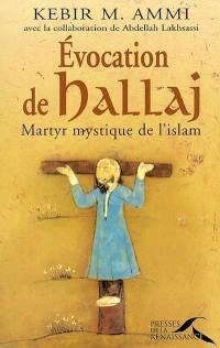Evocation de Hallaj : martyr mystique de l'islam
