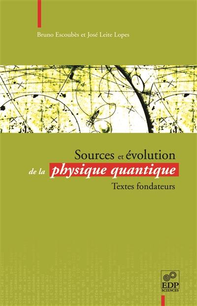 Sources et évolution de la physique quantique : textes fondateurs