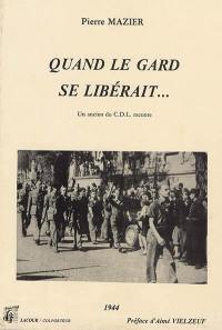 Quand le Gard se libérait : un ancien du CDL raconte... : 1944