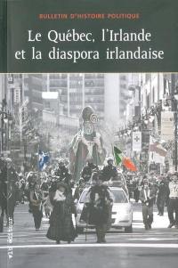 Bulletin d'histoire politique. Vol. 18, no 3, printemps 2010. Le Québec, l'Irlande et la diaspora irlandaise