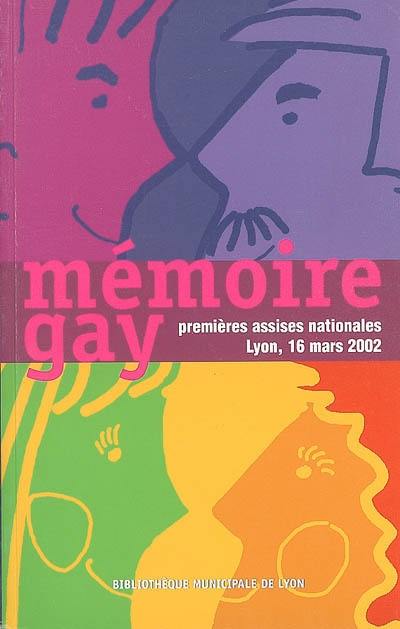 Mémoire gay : actes des premières Assises nationales, Bibliothèque municipale de Lyon, 16 mars 2002