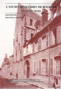 L'ancien hôtel-Dieu de Bourges : XVIe et XVII siècles