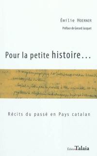 Pour la petite histoire... : récits du passé en pays catalan