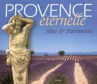 Provence éternelle : sites et patrimoine