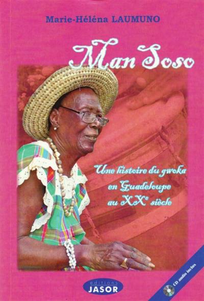 Man Soso : une histoire du gwoka en Guadeloupe