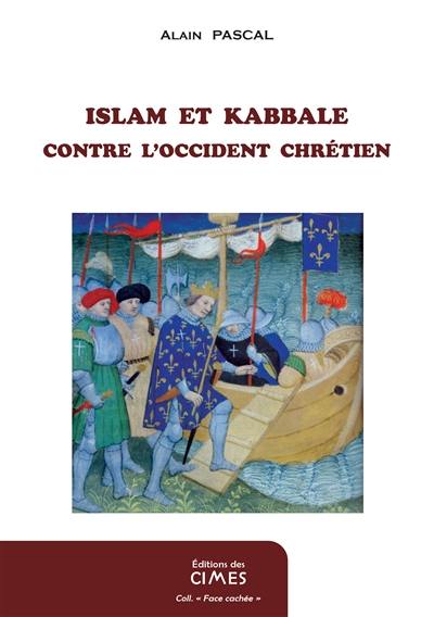 La guerre des gnoses : les ésotérismes contre la tradition chrétienne. Vol. 2. Islam et Kabbale contre l'Occident chrétien