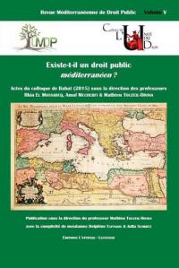Revue méditerranéenne de droit public, n° 5. Existe-t-il un droit public méditerranéen ? : actes du colloque de Rabat, 28 & 29 octobre 2015