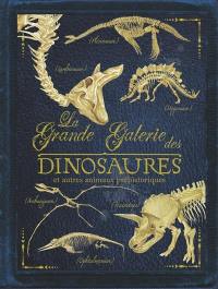 La grande galerie des dinosaures : et autres animaux préhistoriques