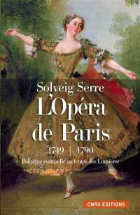L'Opéra de Paris : 1749-1790 : politique culturelle au temps des Lumières