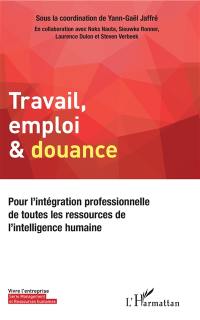 Travail, emploi & douance : pour l'intégration professionnelle de toutes les ressources de l'intelligence humaine