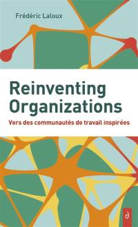 Reinventing organizations : vers des communautés de travail inspirées