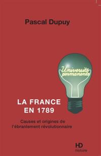 La France en 1789 : causes et origines de l'ébranlement révolutionnaire