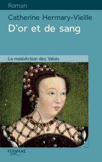 D'or et de sang : la malédiction des Valois