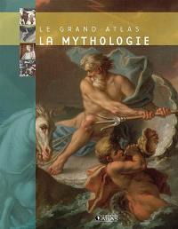 La mythologie : le grand atlas