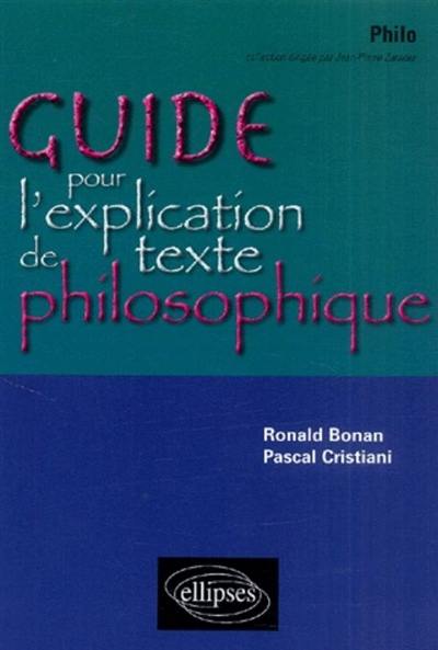 Guide pour l'explication de texte philosophique, terminale ES-L-S : une méthode et ses exercices progressifs intégralement corrigés