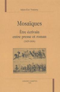 Mosaïques : être écrivain entre presse et roman (1829-1836)