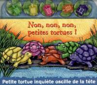 Non, non, non, petites tortues !