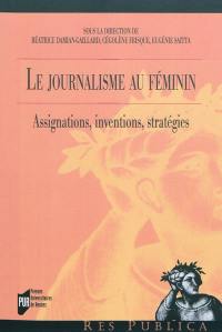 Le journalisme au féminin : assignations, interventions, stratégies