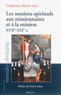Les soutiens spirituels aux missionnaires et à la mission, XVIIe-XXIe s.