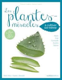 Les plantes miracles à cultiver soi-même