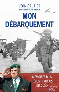 Mon Débarquement : mémoires d'un héros français du D-Day