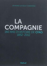 La Compagnie : 160 ans d'histoire de CFAO : 1852-2012