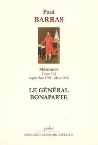 Mémoires. Vol. 7. Le général Bonaparte : septembre 1799-mars 1814