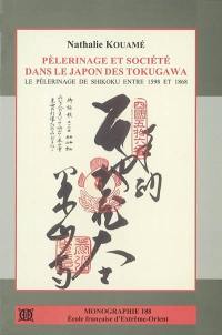 Pèlerinage et société dans le Japon des Tokugawa : le pèlerinage de Shikoku entre 1598 et 1868