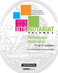 BTS notariat. Vol. 2. Techniques notariales : 1re et 2e années : cours, cas pratiques et exercices corrigés