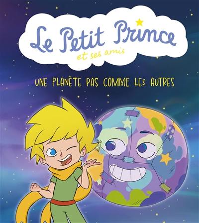 Le Petit Prince et ses amis. Une planète pas comme les autres