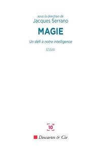 Magie : un défi à notre intelligence : essai