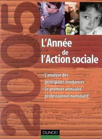 L'année de l'action sociale 2005 : l'analyse des principales tendances : le premier annuaire professionnel nominatif