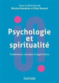 Psychologie et spiritualité : fondements, concepts et applications