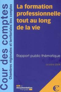 La formation professionnelle tout au long de la vie : rapport public thématique, octobre 2008