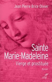 Sainte Marie-Madeleine : vierge et prostituée