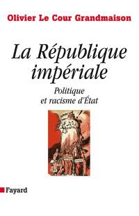 La république impériale : politique et racisme d'Etat