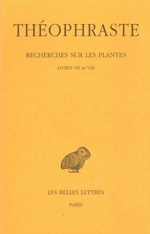 Recherches sur les plantes. Vol. 4. Livres VII et VIII